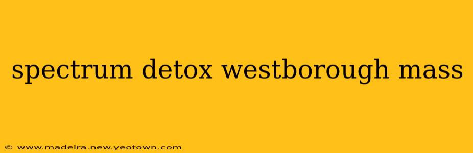 spectrum detox westborough mass