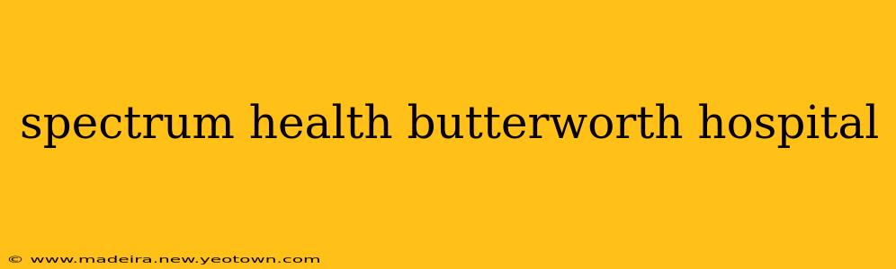 spectrum health butterworth hospital