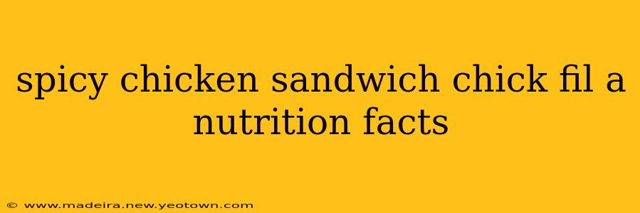 spicy chicken sandwich chick fil a nutrition facts