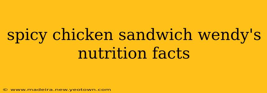 spicy chicken sandwich wendy's nutrition facts