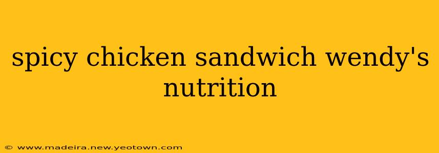spicy chicken sandwich wendy's nutrition