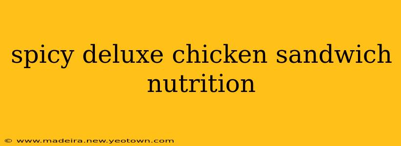 spicy deluxe chicken sandwich nutrition