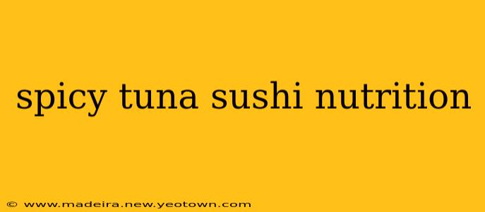 spicy tuna sushi nutrition