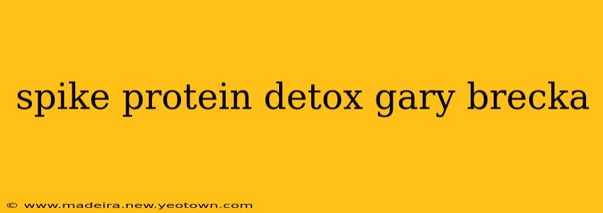 spike protein detox gary brecka