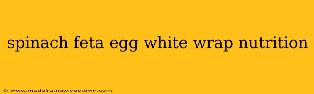 spinach feta egg white wrap nutrition