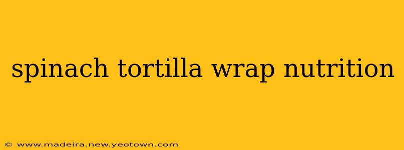 spinach tortilla wrap nutrition