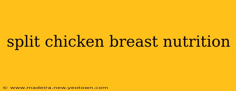 split chicken breast nutrition