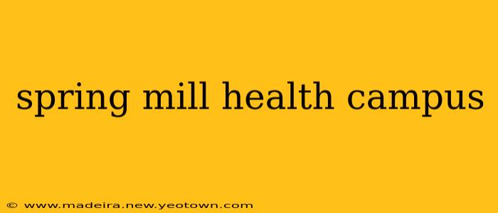 spring mill health campus