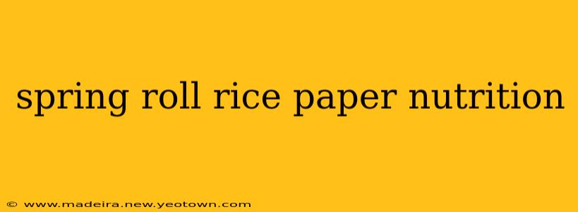 spring roll rice paper nutrition
