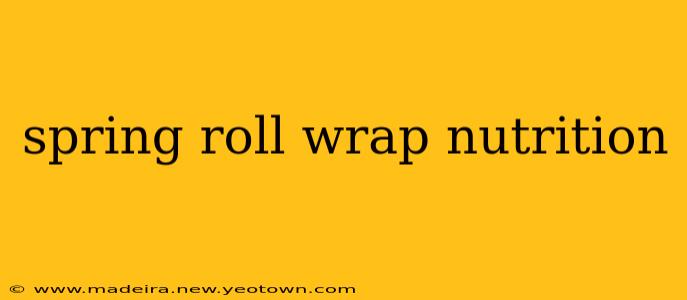 spring roll wrap nutrition