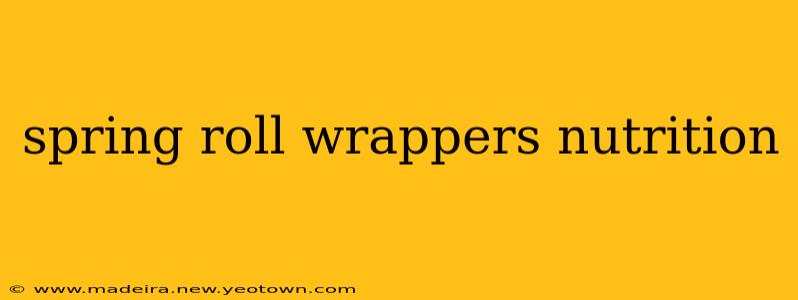 spring roll wrappers nutrition
