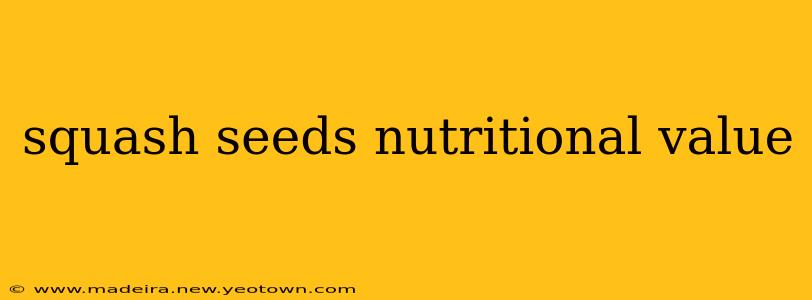 squash seeds nutritional value