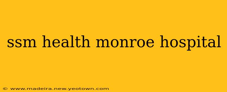 ssm health monroe hospital
