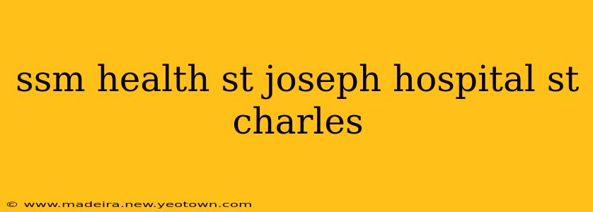 ssm health st joseph hospital st charles