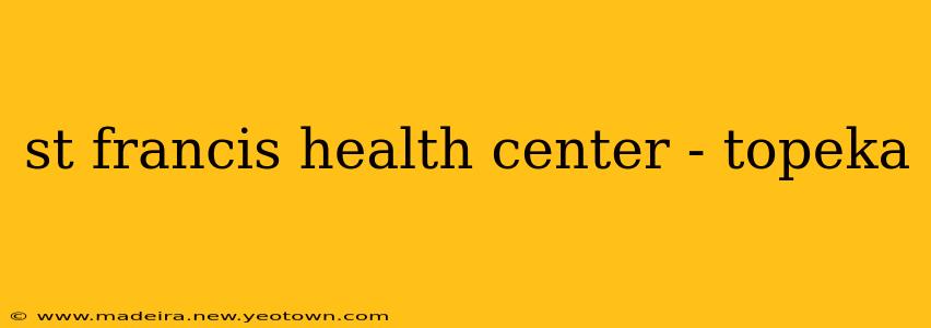 st francis health center - topeka