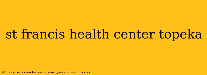 st francis health center topeka