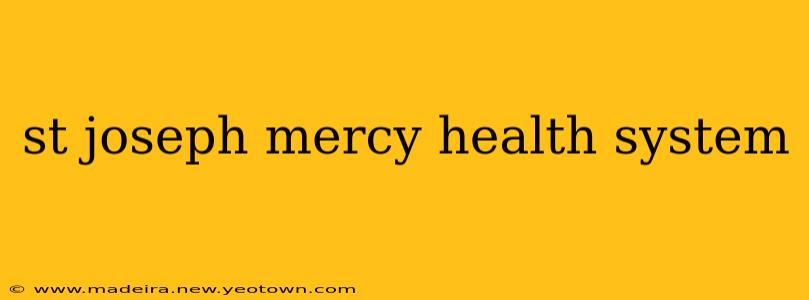 st joseph mercy health system