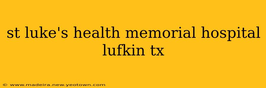 st luke's health memorial hospital lufkin tx
