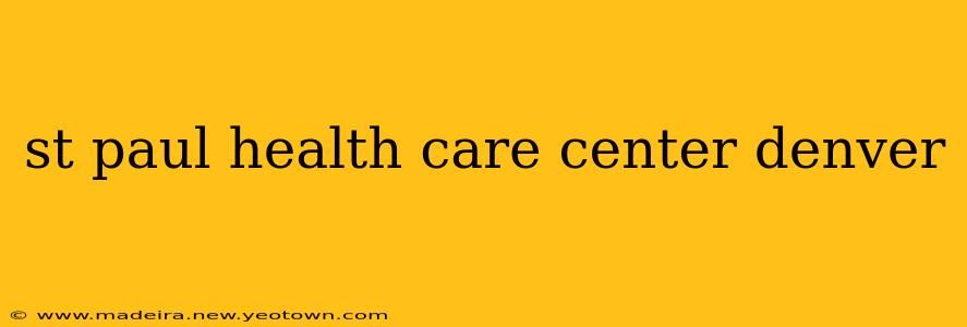 st paul health care center denver