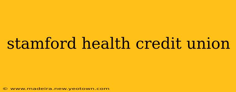 stamford health credit union