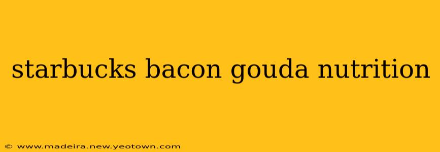 starbucks bacon gouda nutrition