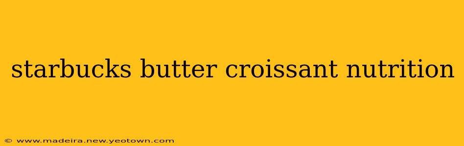 starbucks butter croissant nutrition