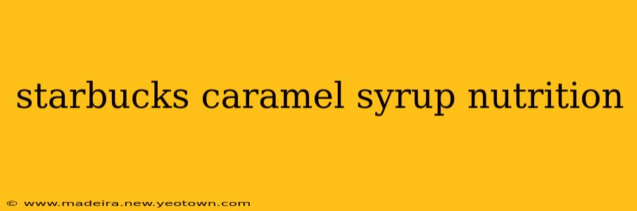 starbucks caramel syrup nutrition