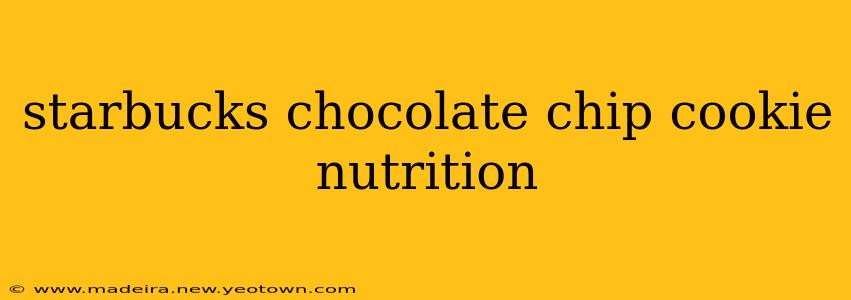 starbucks chocolate chip cookie nutrition