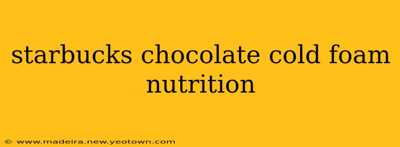starbucks chocolate cold foam nutrition