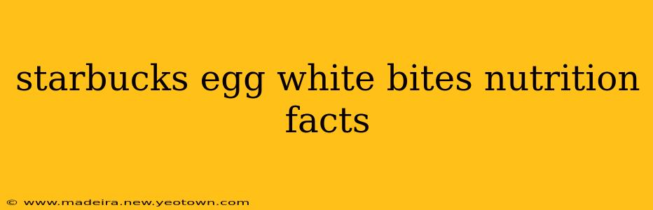 starbucks egg white bites nutrition facts