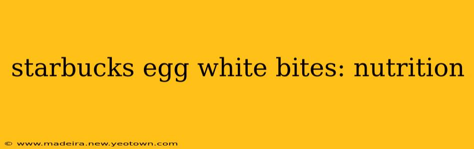starbucks egg white bites: nutrition