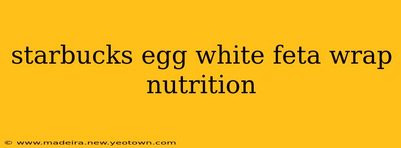 starbucks egg white feta wrap nutrition