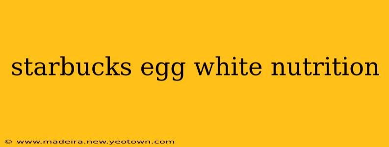 starbucks egg white nutrition