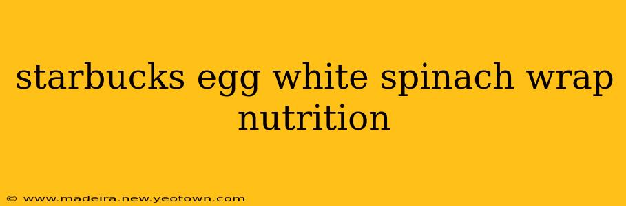 starbucks egg white spinach wrap nutrition