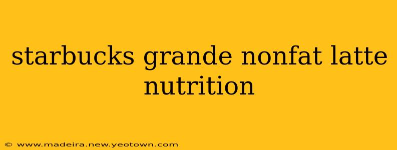 starbucks grande nonfat latte nutrition