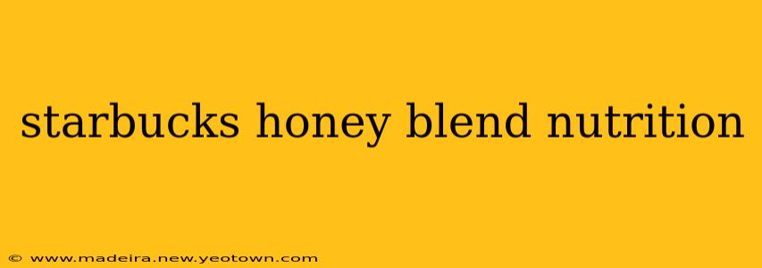 starbucks honey blend nutrition
