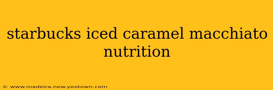 starbucks iced caramel macchiato nutrition