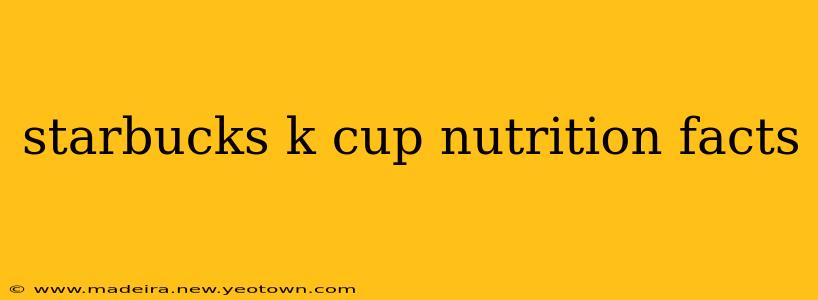 starbucks k cup nutrition facts