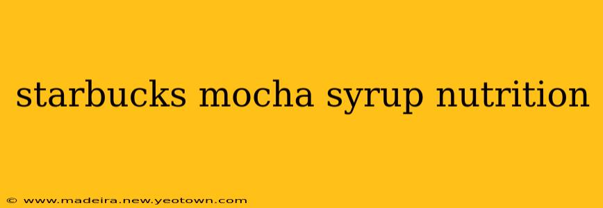 starbucks mocha syrup nutrition