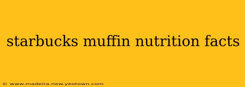 starbucks muffin nutrition facts