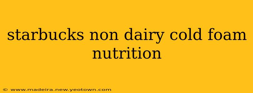 starbucks non dairy cold foam nutrition