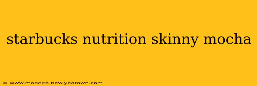 starbucks nutrition skinny mocha