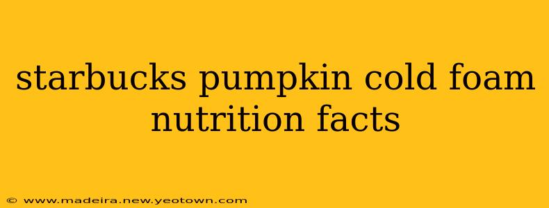 starbucks pumpkin cold foam nutrition facts