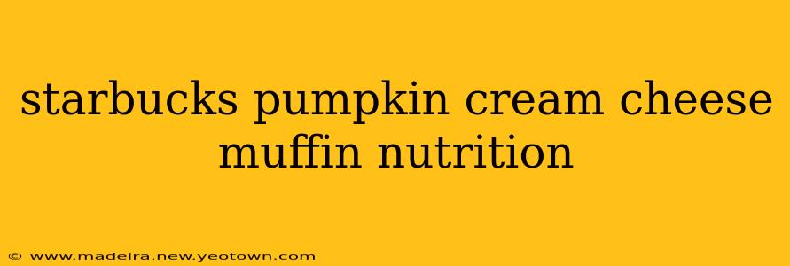 starbucks pumpkin cream cheese muffin nutrition