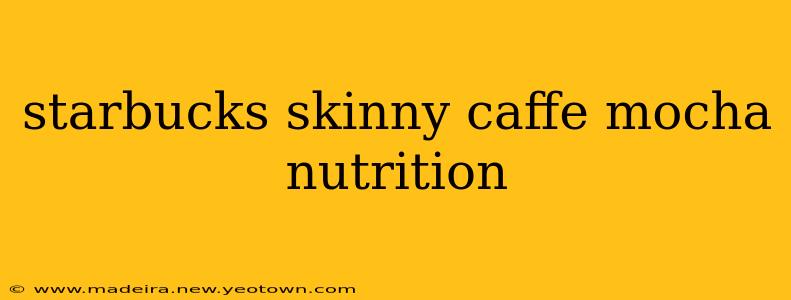 starbucks skinny caffe mocha nutrition
