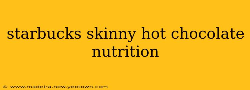 starbucks skinny hot chocolate nutrition