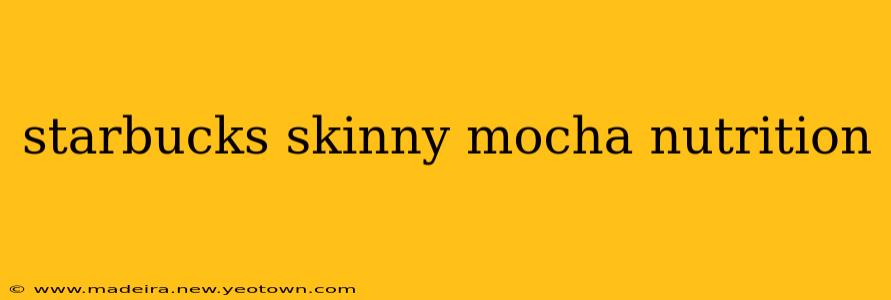 starbucks skinny mocha nutrition