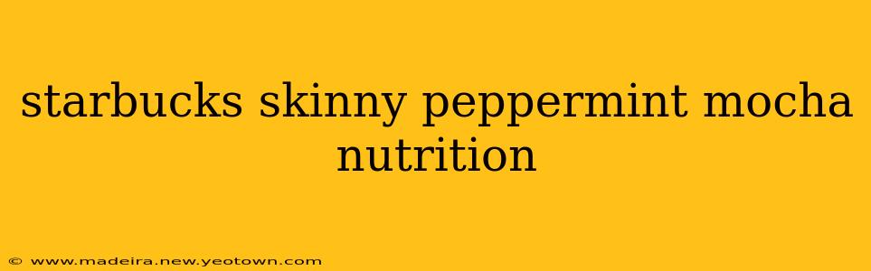 starbucks skinny peppermint mocha nutrition