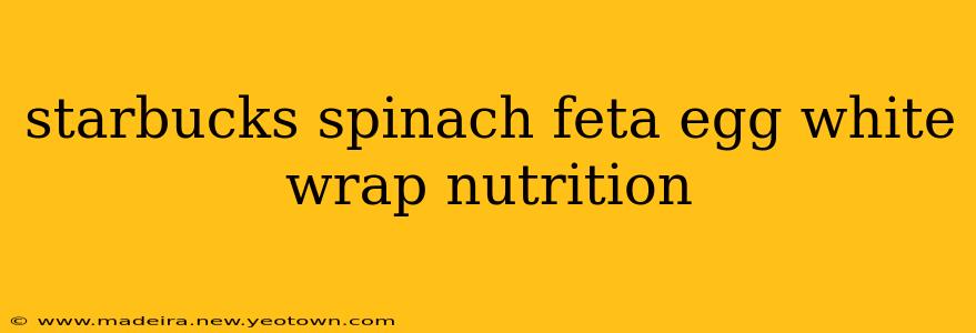starbucks spinach feta egg white wrap nutrition