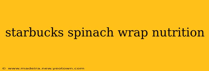 starbucks spinach wrap nutrition